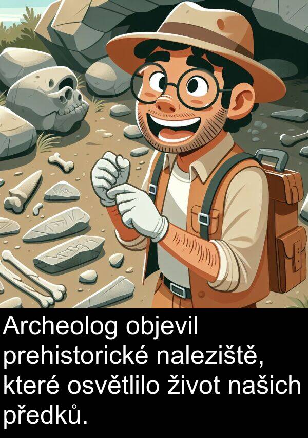 život: Archeolog objevil prehistorické naleziště, které osvětlilo život našich předků.