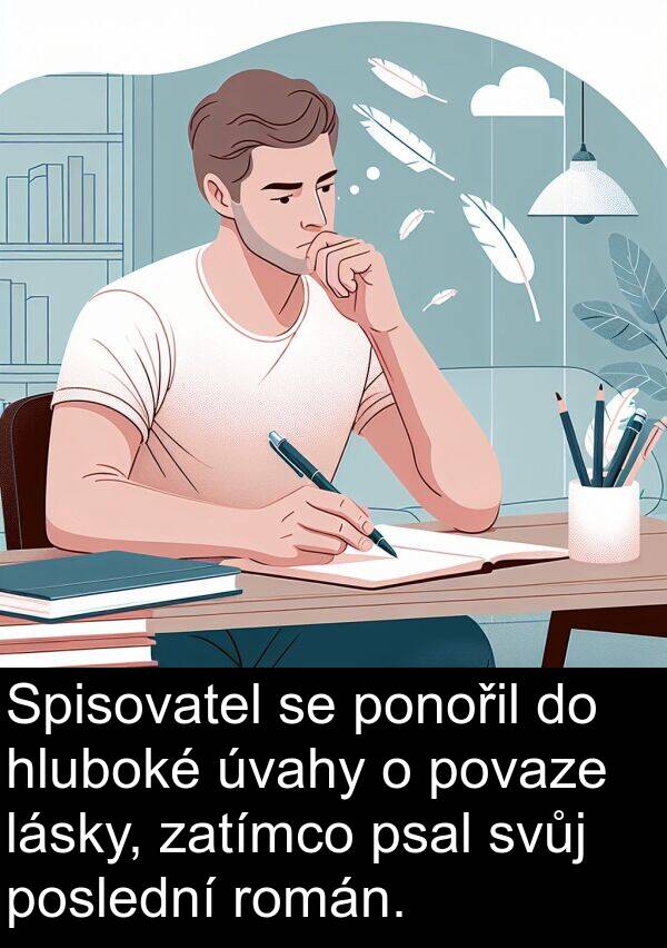 lásky: Spisovatel se ponořil do hluboké úvahy o povaze lásky, zatímco psal svůj poslední román.