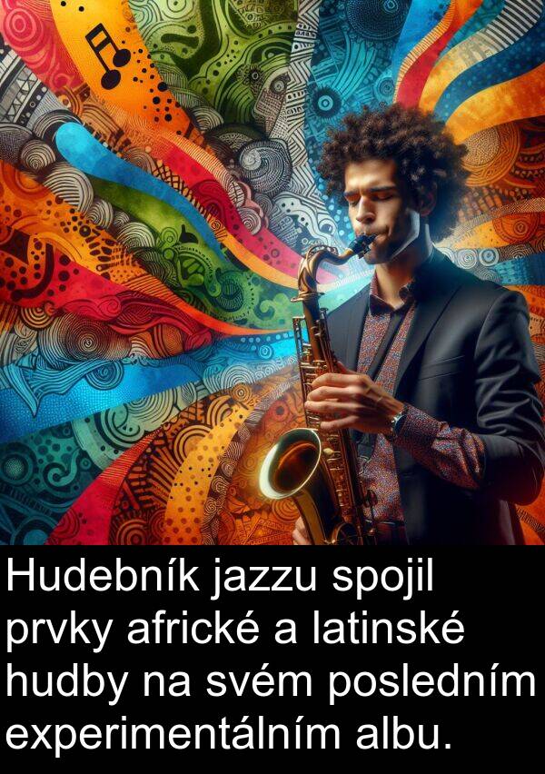 latinské: Hudebník jazzu spojil prvky africké a latinské hudby na svém posledním experimentálním albu.