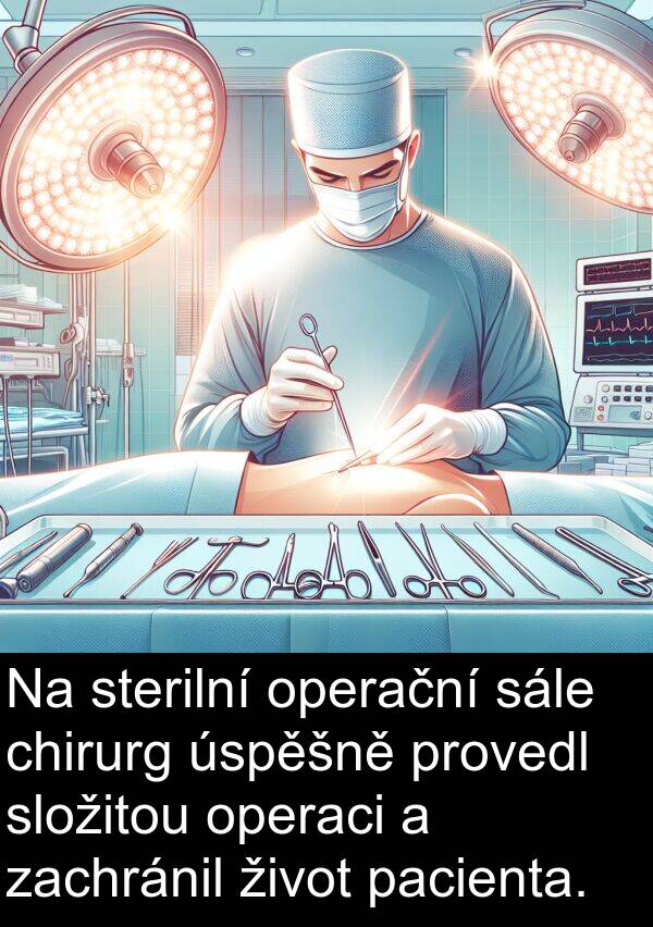 pacienta: Na sterilní operační sále chirurg úspěšně provedl složitou operaci a zachránil život pacienta.