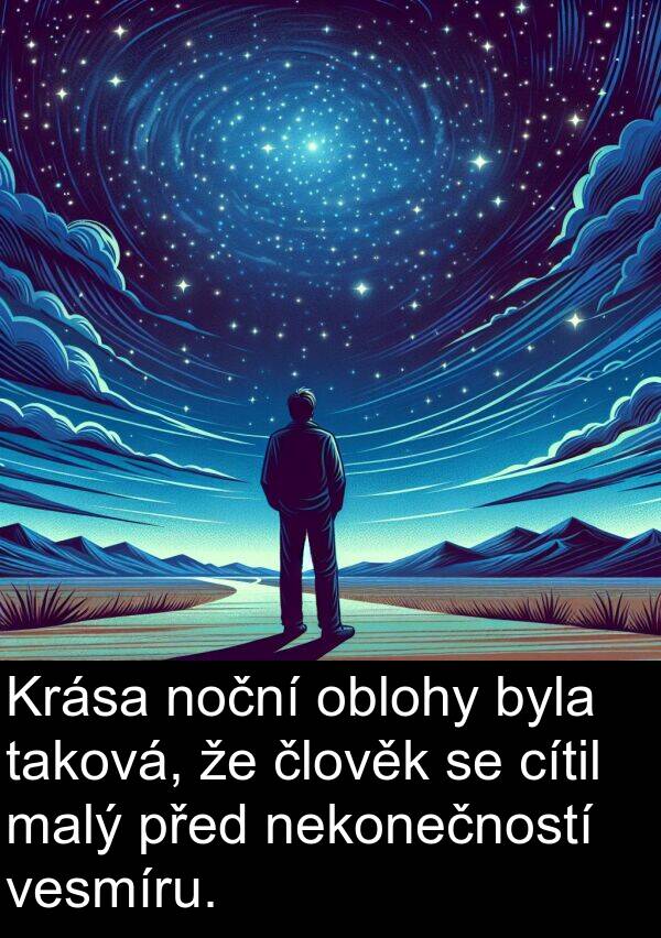 člověk: Krása noční oblohy byla taková, že člověk se cítil malý před nekonečností vesmíru.