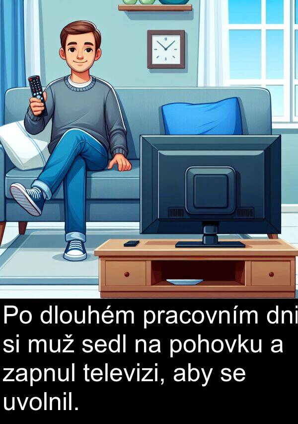 televizi: Po dlouhém pracovním dni si muž sedl na pohovku a zapnul televizi, aby se uvolnil.