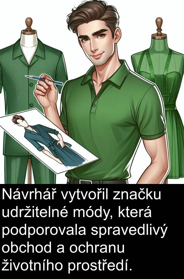 životního: Návrhář vytvořil značku udržitelné módy, která podporovala spravedlivý obchod a ochranu životního prostředí.