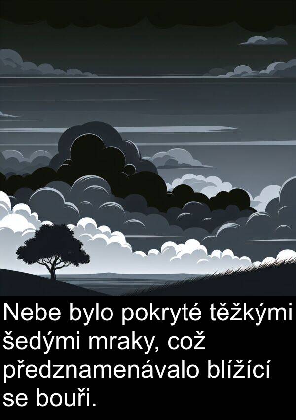 šedými: Nebe bylo pokryté těžkými šedými mraky, což předznamenávalo blížící se bouři.