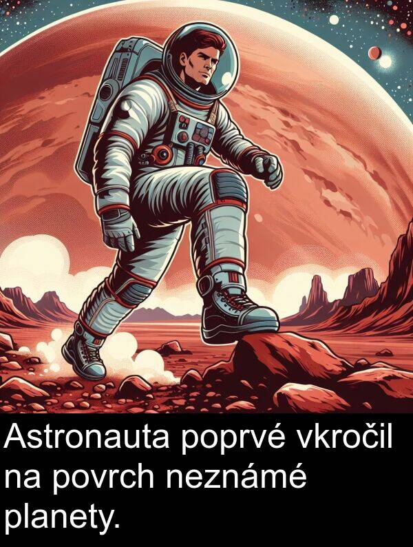 povrch: Astronauta poprvé vkročil na povrch neznámé planety.