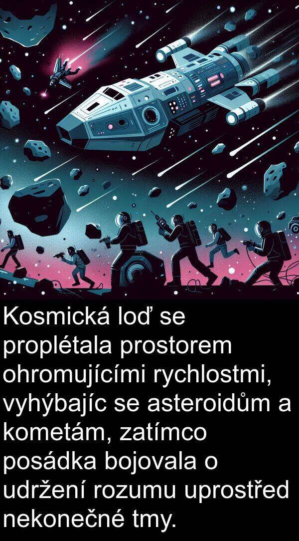 tmy: Kosmická loď se proplétala prostorem ohromujícími rychlostmi, vyhýbajíc se asteroidům a kometám, zatímco posádka bojovala o udržení rozumu uprostřed nekonečné tmy.