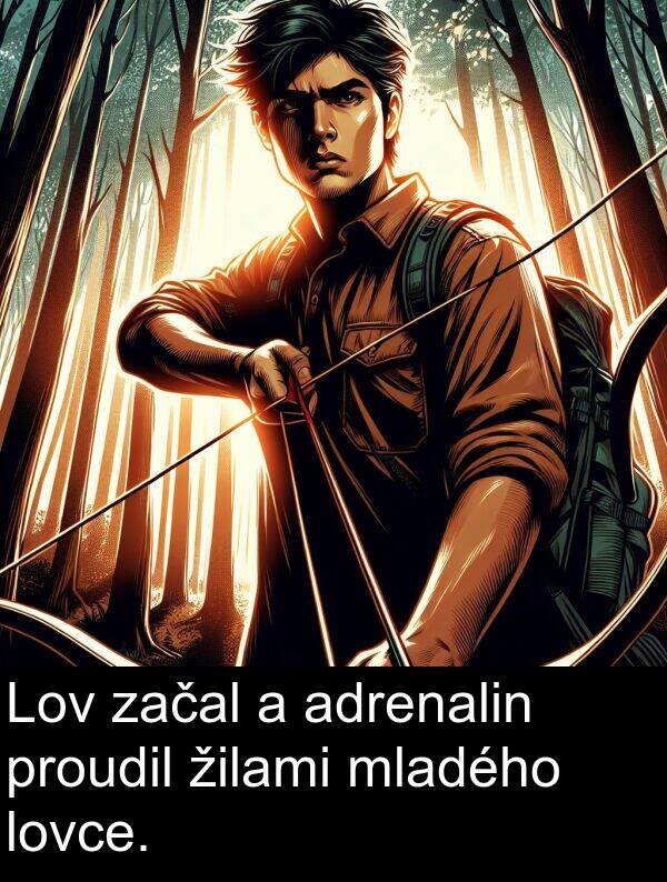 žilami: Lov začal a adrenalin proudil žilami mladého lovce.