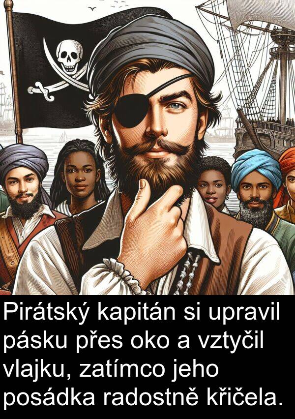 pásku: Pirátský kapitán si upravil pásku přes oko a vztyčil vlajku, zatímco jeho posádka radostně křičela.