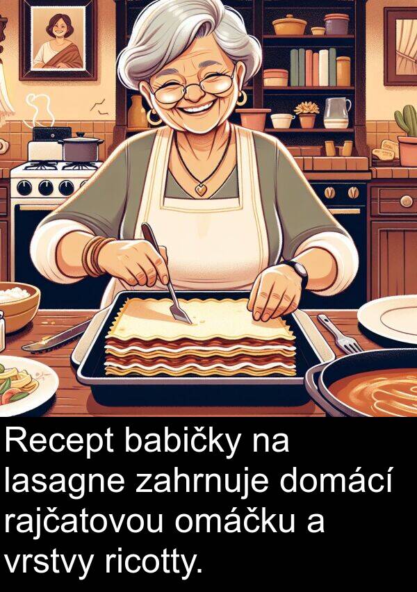 zahrnuje: Recept babičky na lasagne zahrnuje domácí rajčatovou omáčku a vrstvy ricotty.