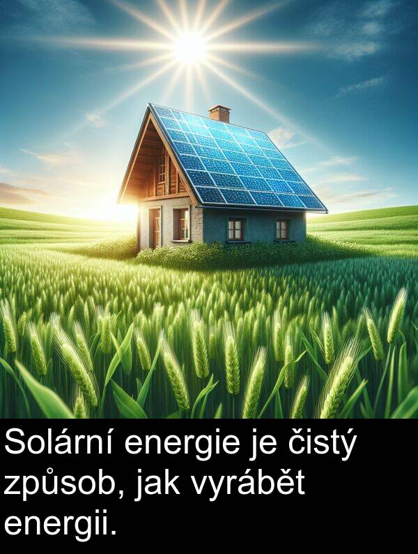 čistý: Solární energie je čistý způsob, jak vyrábět energii.