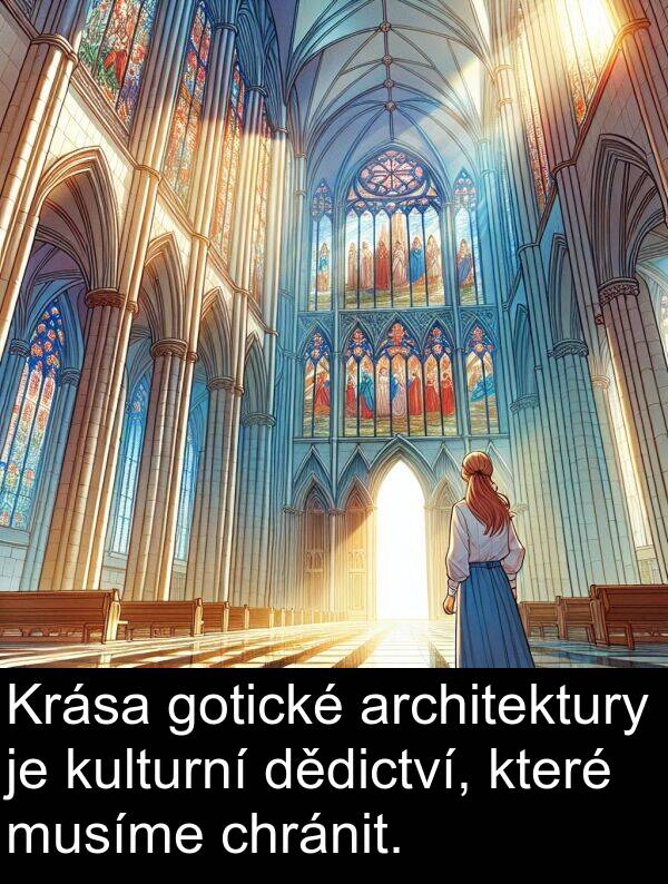 dědictví: Krása gotické architektury je kulturní dědictví, které musíme chránit.