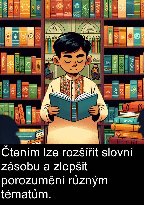 lze: Čtením lze rozšířit slovní zásobu a zlepšit porozumění různým tématům.