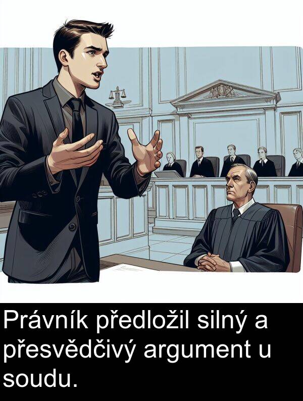 argument: Právník předložil silný a přesvědčivý argument u soudu.