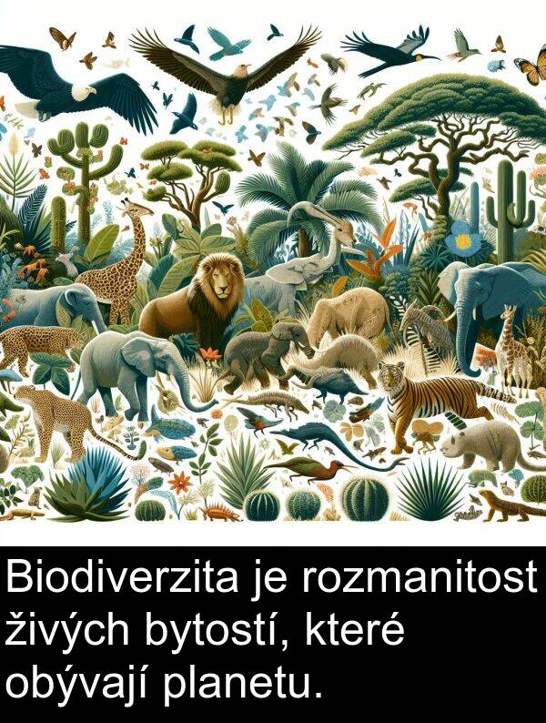 planetu: Biodiverzita je rozmanitost živých bytostí, které obývají planetu.