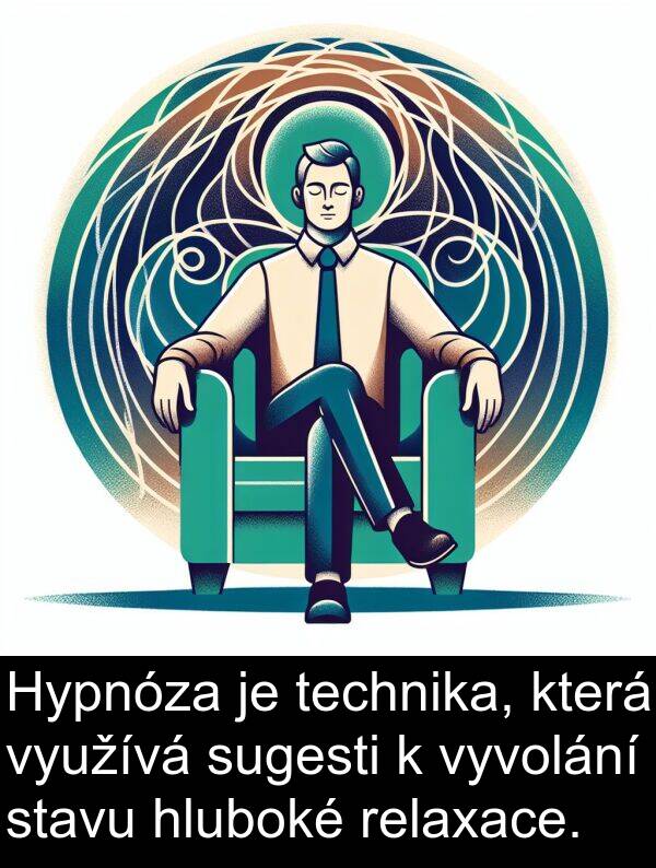 technika: Hypnóza je technika, která využívá sugesti k vyvolání stavu hluboké relaxace.