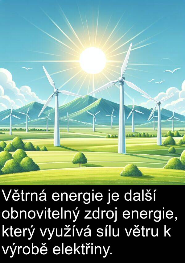 další: Větrná energie je další obnovitelný zdroj energie, který využívá sílu větru k výrobě elektřiny.