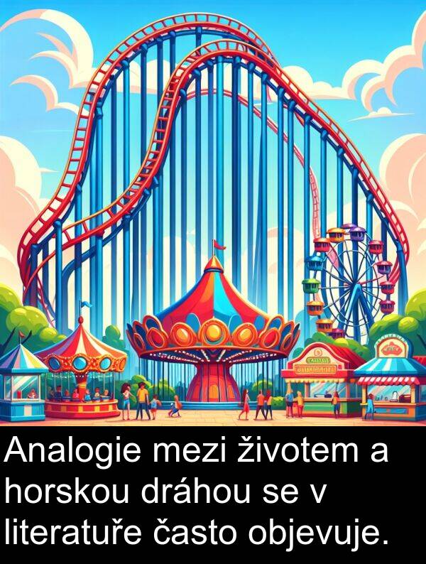 často: Analogie mezi životem a horskou dráhou se v literatuře často objevuje.