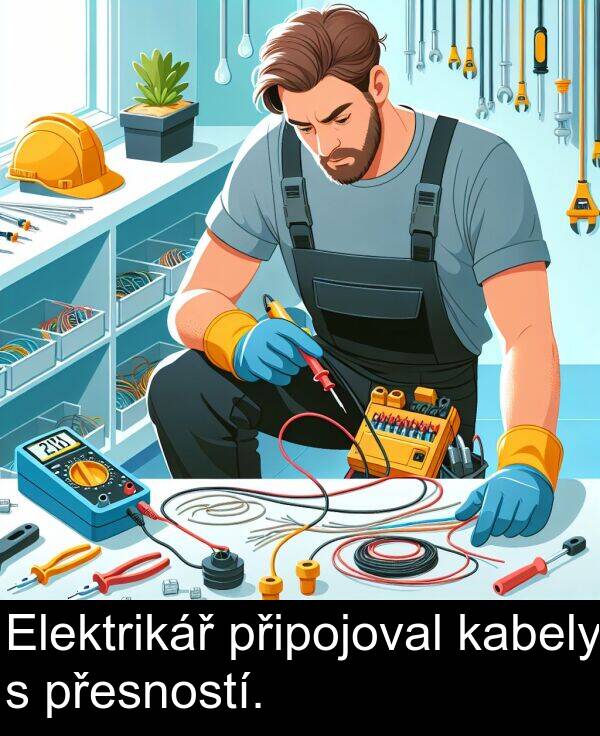 přesností: Elektrikář připojoval kabely s přesností.