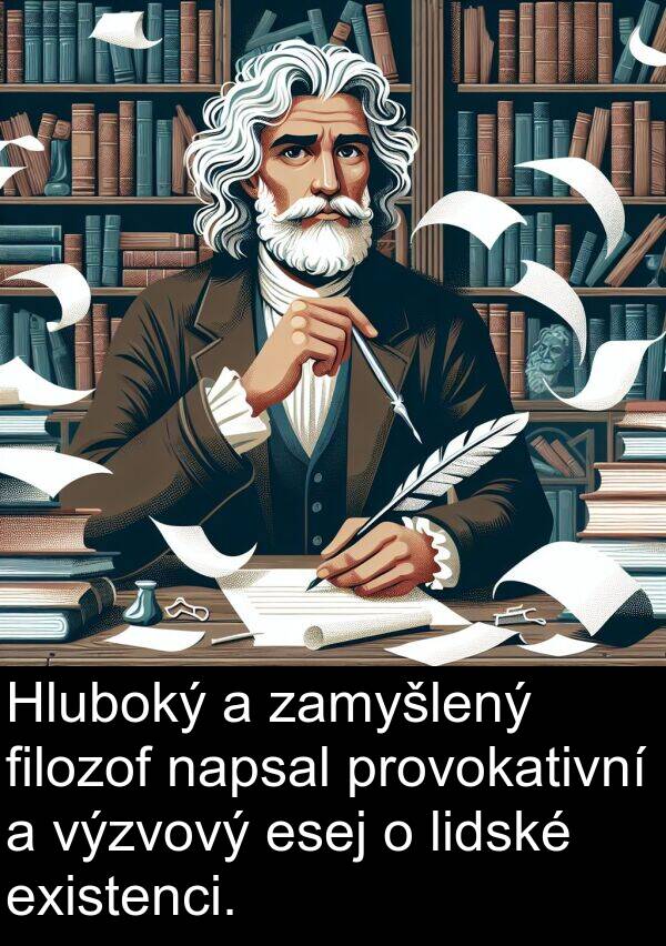 filozof: Hluboký a zamyšlený filozof napsal provokativní a výzvový esej o lidské existenci.