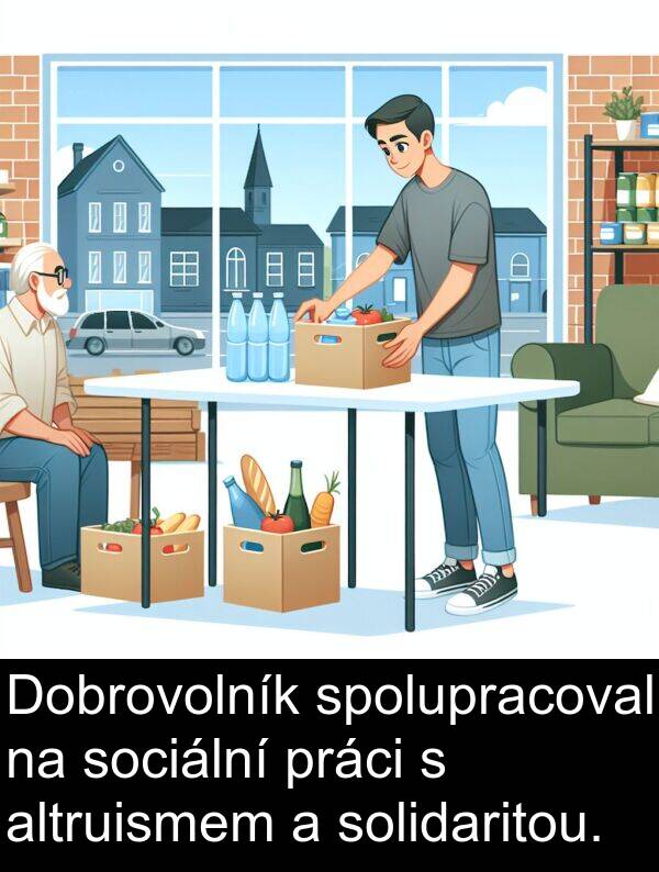 práci: Dobrovolník spolupracoval na sociální práci s altruismem a solidaritou.