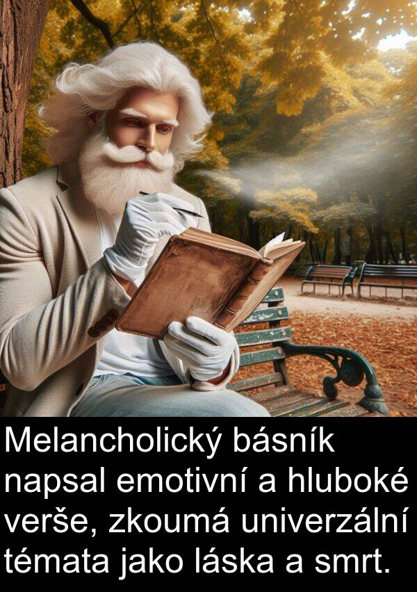 láska: Melancholický básník napsal emotivní a hluboké verše, zkoumá univerzální témata jako láska a smrt.