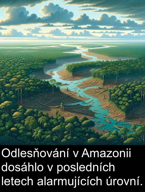 letech: Odlesňování v Amazonii dosáhlo v posledních letech alarmujících úrovní.