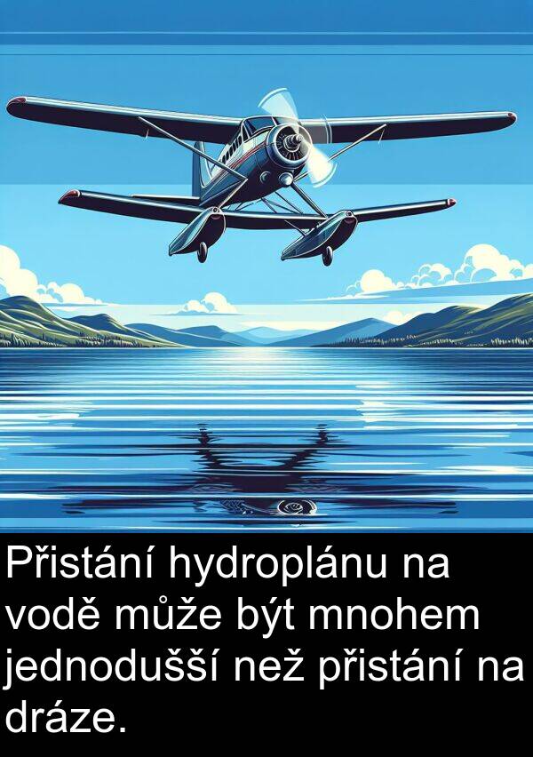 jednodušší: Přistání hydroplánu na vodě může být mnohem jednodušší než přistání na dráze.