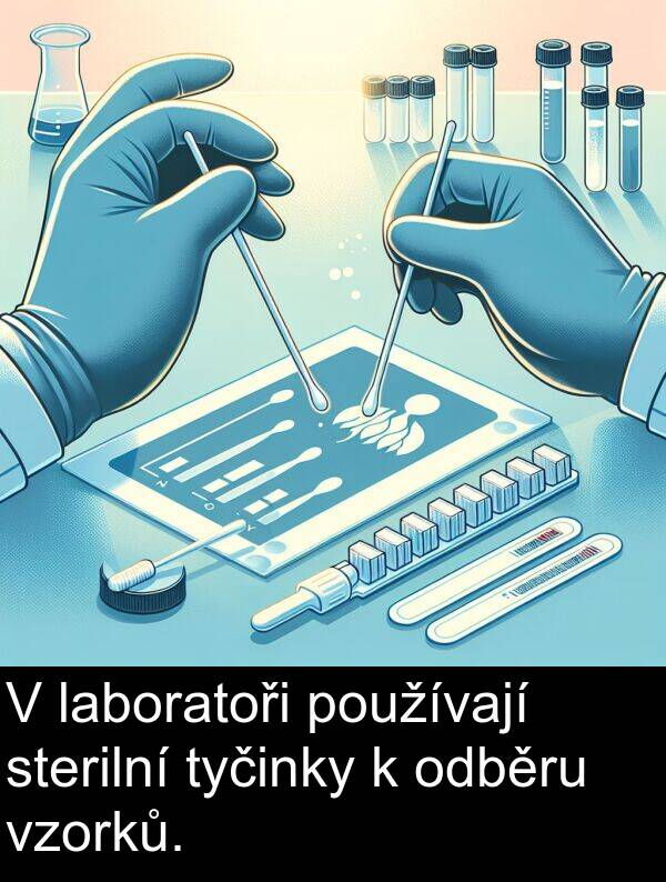 laboratoři: V laboratoři používají sterilní tyčinky k odběru vzorků.