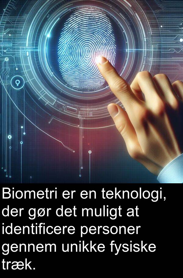 muligt: Biometri er en teknologi, der gør det muligt at identificere personer gennem unikke fysiske træk.