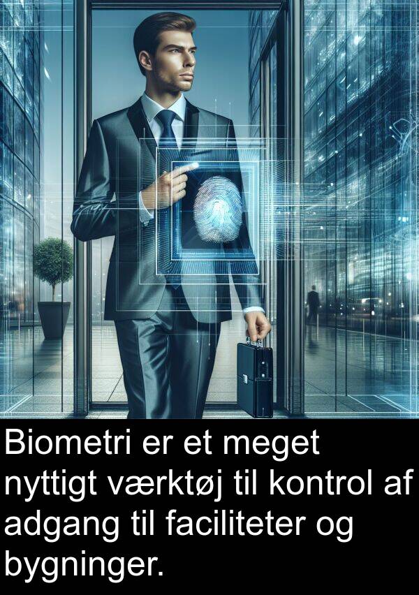 faciliteter: Biometri er et meget nyttigt værktøj til kontrol af adgang til faciliteter og bygninger.