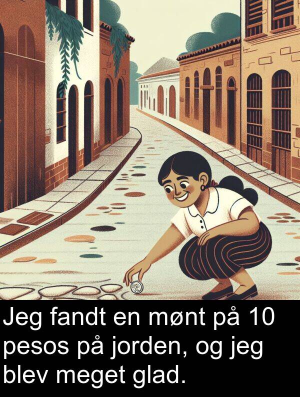 fandt: Jeg fandt en mønt på 10 pesos på jorden, og jeg blev meget glad.