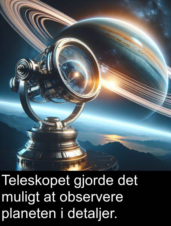 gjorde: Teleskopet gjorde det muligt at observere planeten i detaljer.