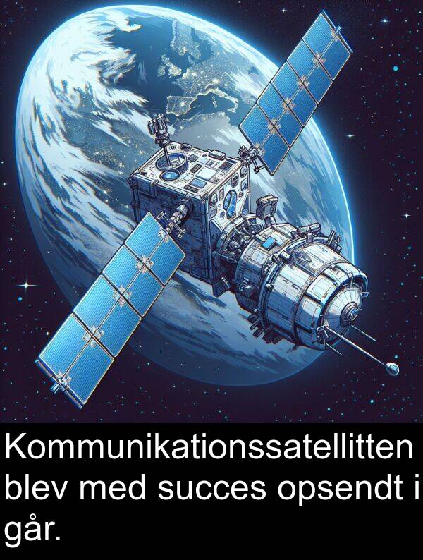 blev: Kommunikationssatellitten blev med succes opsendt i går.