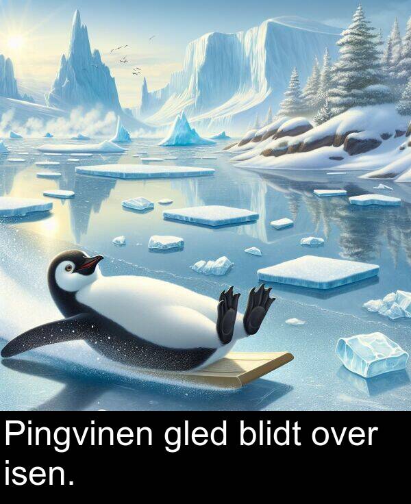 gled: Pingvinen gled blidt over isen.