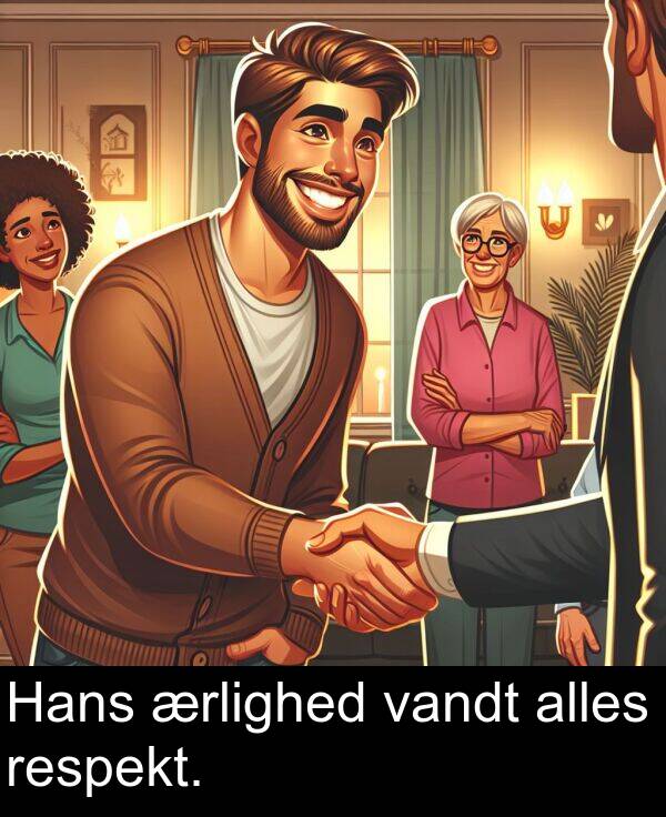 vandt: Hans ærlighed vandt alles respekt.