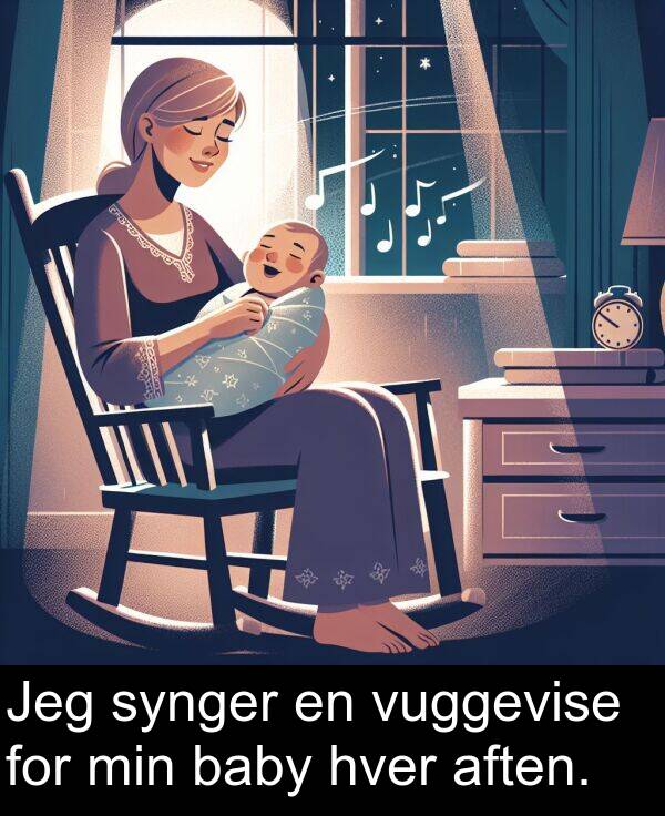 aften: Jeg synger en vuggevise for min baby hver aften.