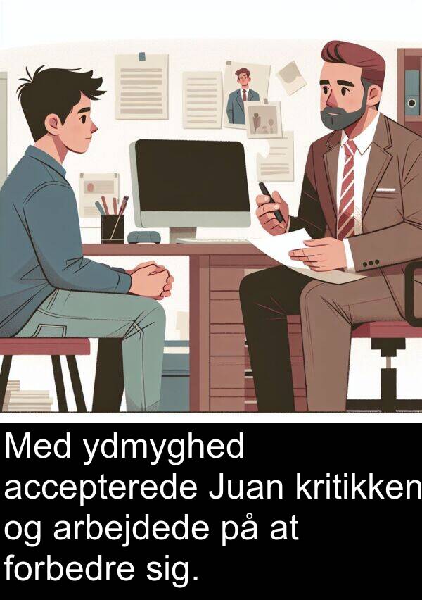 accepterede: Med ydmyghed accepterede Juan kritikken og arbejdede på at forbedre sig.