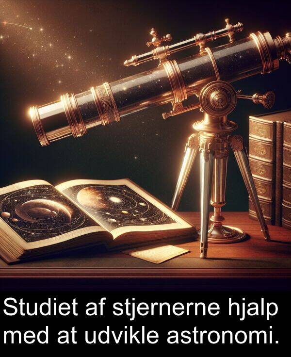 stjernerne: Studiet af stjernerne hjalp med at udvikle astronomi.