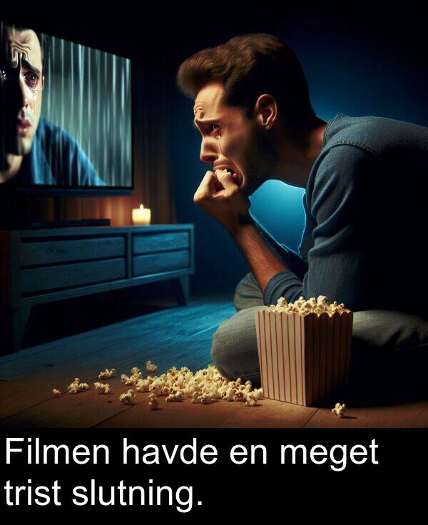 meget: Filmen havde en meget trist slutning.