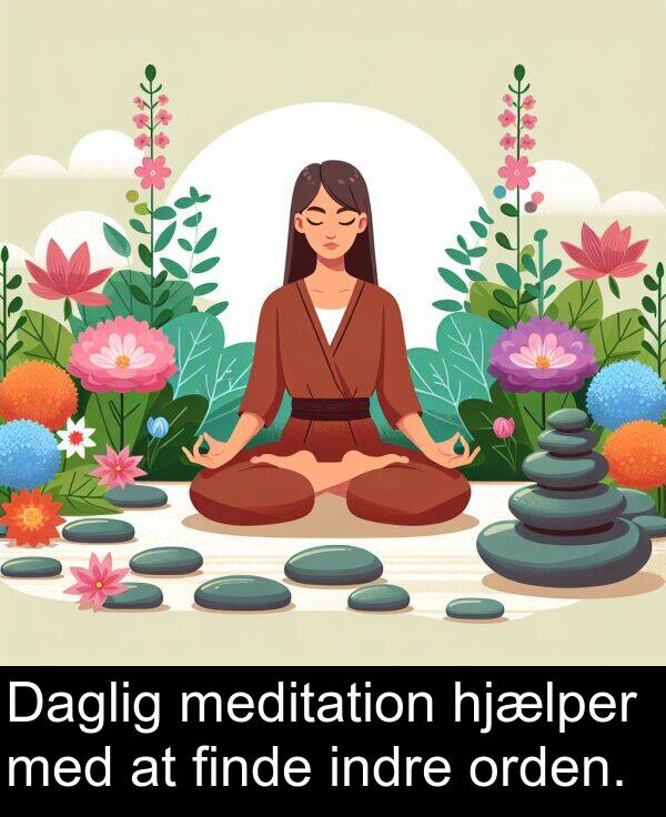 finde: Daglig meditation hjælper med at finde indre orden.