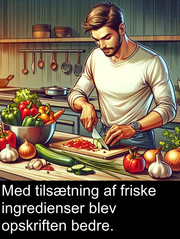 friske: Med tilsætning af friske ingredienser blev opskriften bedre.