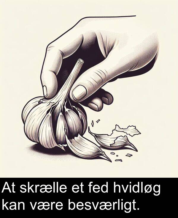 fed: At skrælle et fed hvidløg kan være besværligt.