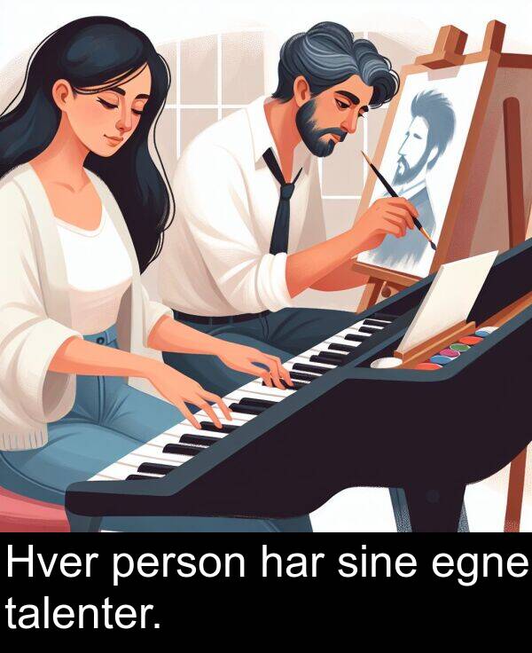 sine: Hver person har sine egne talenter.