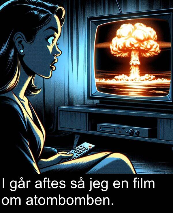 film: I går aftes så jeg en film om atombomben.