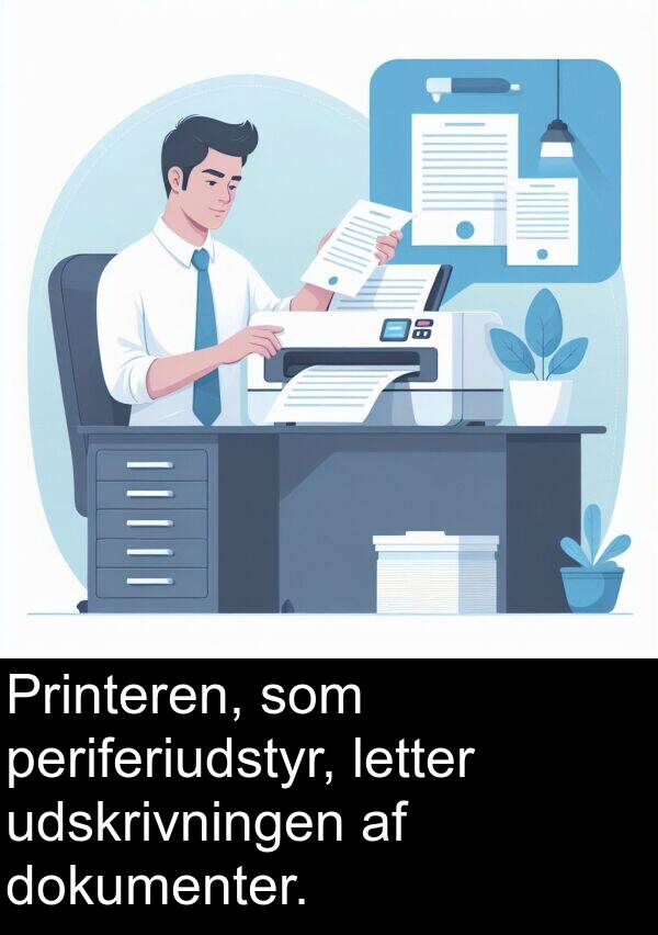 dokumenter: Printeren, som periferiudstyr, letter udskrivningen af dokumenter.