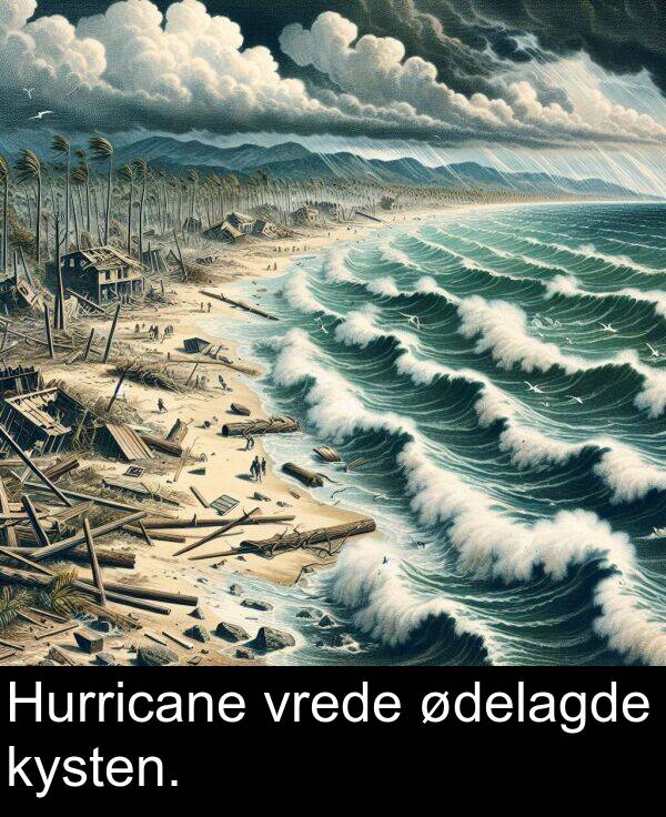 vrede: Hurricane vrede ødelagde kysten.