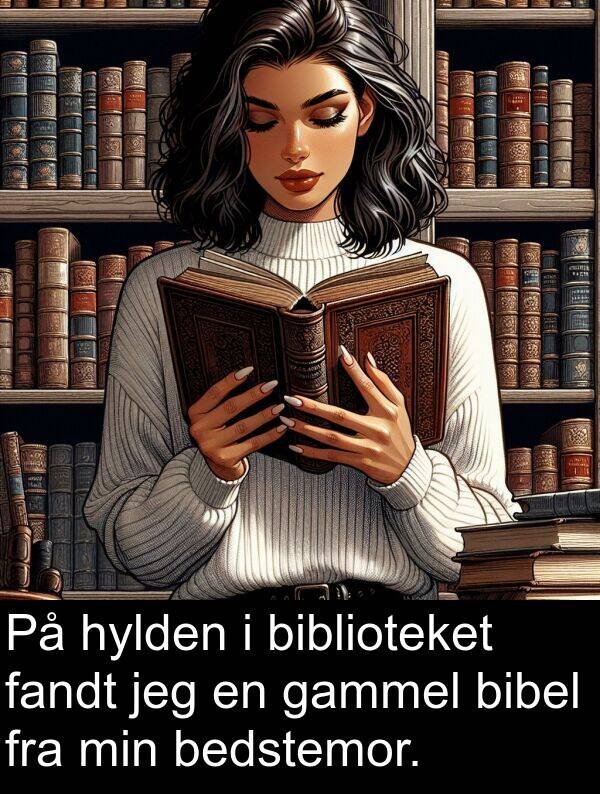 fandt: På hylden i biblioteket fandt jeg en gammel bibel fra min bedstemor.