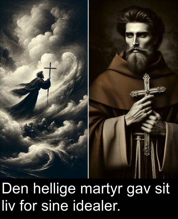 martyr: Den hellige martyr gav sit liv for sine idealer.