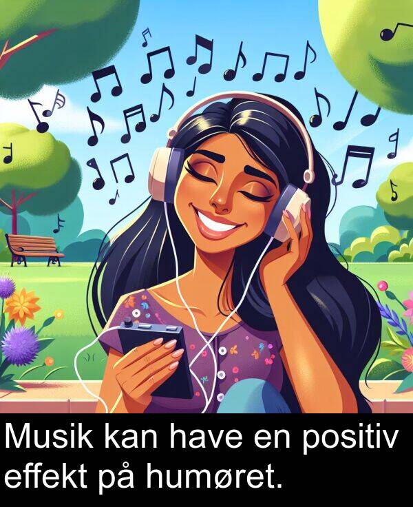 have: Musik kan have en positiv effekt på humøret.