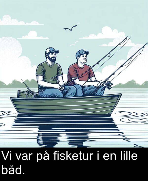 var: Vi var på fisketur i en lille båd.